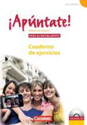 ¡Apúntate! - Ausgabe 2008 - Band 5 - Paso al bachillerato - Cuaderno de ejercicios mit Audio-Materialien de Alexander Grimm