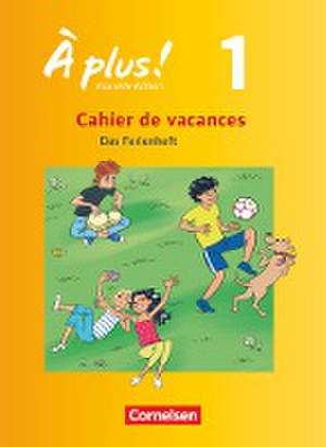 À plus! Nouvelle édition. Band 1. Cahier de vacances de Catherine Jorißen