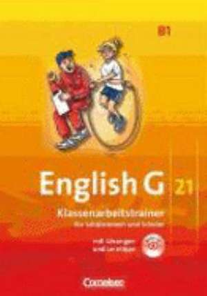 English G 21. Ausgabe B 1. Klassenarbeitstrainer mit Lösungen und Audios Online de Nogi Mulla