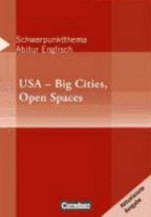 Schwerpunktthema Abitur Englisch. USA: Big Cities - Open Spaces de Paul Maloney