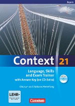 Context 21. Skills and Exam Trainer. Workbook mit Lösungsschlüssel und CD-ROM. Bayern de Mervyn Whittaker