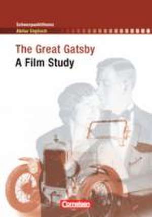 Schwerpunktthema Abitur Englisch. The Great Gatsby: A Film Study de Henning Sonntag