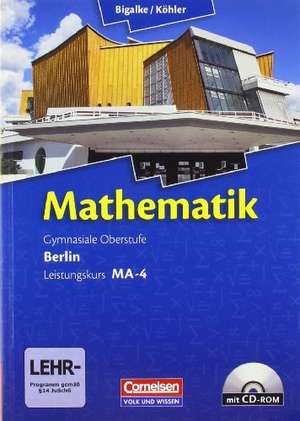 Mathematik Sekundarstufe II Leistungskurs MA-4 Qualifikationsphase. Schülerbuch Berlin de Anton Bigalke