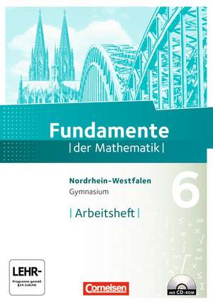 Fundamente der Mathematik 6. Schuljahr. Arbeitsheft mit eingelegten Lösungen und CD-ROM. Gymnasium Nordrhein-Westfalen de Andreas Pallack