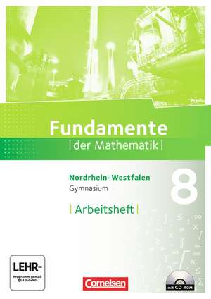 Fundamente der Mathematik 8. Schuljahr. Arbeitsheft mit Lösungen und CD-ROM. Gymnasium Nordrhein-Westfalen de Andreas Pallack