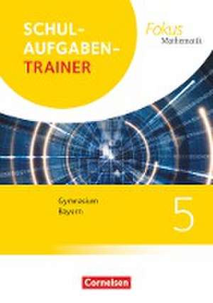 Fokus Mathematik 5. Jahrgangsstufe - Bayern - Schulaufgabentrainer mit Lösungen de Anton Wagner