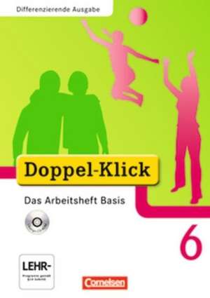 Doppel-Klick - Differenzierende Ausgabe. 6. Schuljahr. Das Arbeitsheft Basis mit CD-ROM de Grit Adam