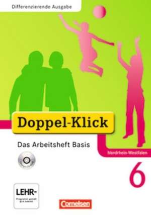 Doppel-Klick - Differenzierende Ausgabe Nordrhein-Westfalen. 6. Schuljahr. Das Arbeitsheft Basis mit CD-ROM de Grit Adam