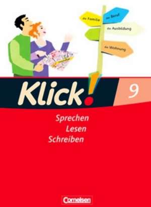 Klick! Deutsch 9. Schuljahr. Sprechen, Lesen, Schreiben. Schülerbuch. Westliche Bundesländer de Margret Angel