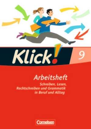 Klick! Deutsch 9. Schuljahr. Schreiben, Lesen, Rechtschreiben und Grammatik in Beruf und Alltag. Arbeitsheft mit Lösungen. Westliche Bundesländer de Marion Böhme