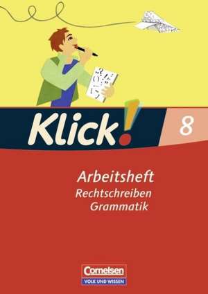 Klick! Deutsch 8. Schuljahr. Rechtschreiben und Grammatik. Östliche Bundesländer und Berlin de Miriam Wiedner