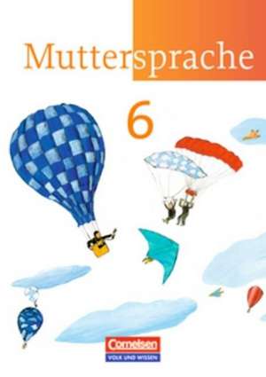 Muttersprache 6. Schuljahr. Neue Ausgabe. Schülerbuch. Östliche Bundesländer und Berlin de Brita Kaiser-Deutrich