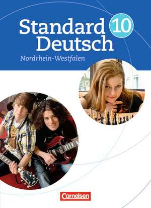 Standard Deutsch 10. Schuljahr. Schülerbuch für Nordrhein-Westfalen de Bettina Lanwehr