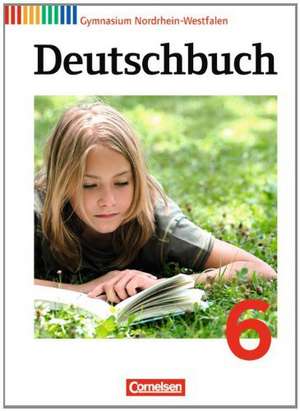 Deutschbuch 6. Schuljahr. Schülerbuch. Gymnasium Nordrhein-Westfalen de Gerd Brenner