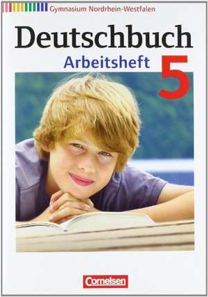 Deutschbuch 5. Schuljahr. Arbeitsheft mit Lösungen. Gymnasium Nordrhein-Westfalen de Jan Diehm