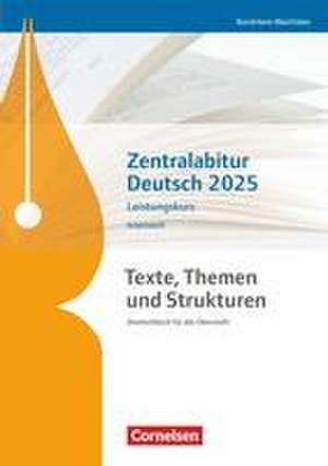 Texte, Themen und Strukturen. Zentralabitur Deutsch 2025 - Leistungskurs - Nordrhein-Westfalen - Arbeitsheft de Thomas Mayerhofer