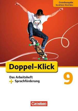 Doppel-Klick - Grundausgabe Nordrhein-Westfalen. 9. Schuljahr. Das Arbeitsheft plus Sprachförderung de Angela Maria Adhikari