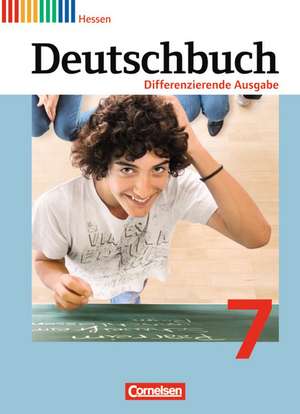 Deutschbuch 7. Schuljahr. Schülerbuch. Differenzierende Ausgabe Hessen de Alexandra Biegler