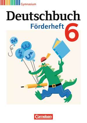 Deutschbuch 6. Schuljahr Gymnasium. Förderheft de Daniela A. Frickel