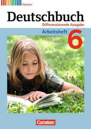 Deutschbuch 6. Schuljahr. Arbeitsheft mit Lösungen. Hessen de Friedrich Dick