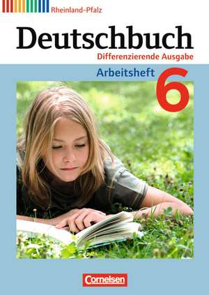 Deutschbuch 6. Schuljahr. Arbeitsheft Rheinland-Pfalz de Friedrich Dick