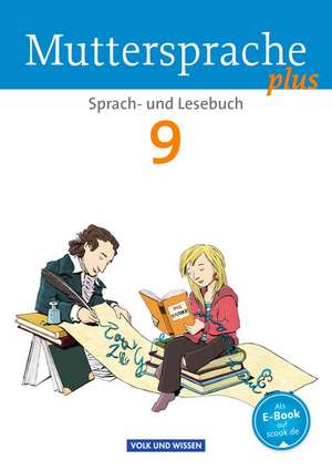 Muttersprache plus 9. Schuljahr. Schülerbuch. Allgemeine Ausgabe für Berlin, Brandenburg, Mecklenburg-Vorpommern, Sachsen-Anhalt, Thüringen de Thomas Hopf