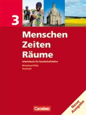 Menschen Zeiten Räume 3. Arbeitsbuch für Gesellschaftslehre Neue Ausgabe. Rheinland-Pfalz und Saarland de Thomas Berger-V. D. Heide