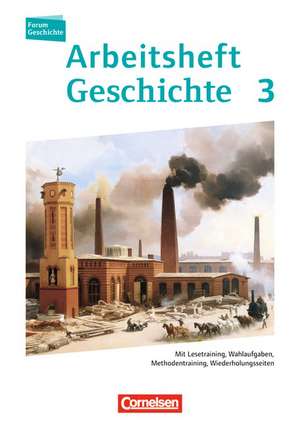 Forum Geschichte 03. Arbeitsheft. Vom Zeitalter des Absolutismus bis zum Ersten Weltkrieg de Marko Schulz