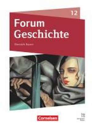 Forum Geschichte 12. Jahrgangsstufe. Oberstufe - Bayern - Schulbuch de Daniela Andre