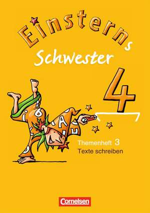 Einsterns Schwester - Sprache und Lesen 4. Schuljahr. Heft 3: Texte schreiben de Daniela Dreier-Kuzuhara