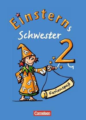 Einsterns Schwester - Sprache und Lesen 2. Schuljahr. Ferienspaß mit Lola 2 de Liane Lemke