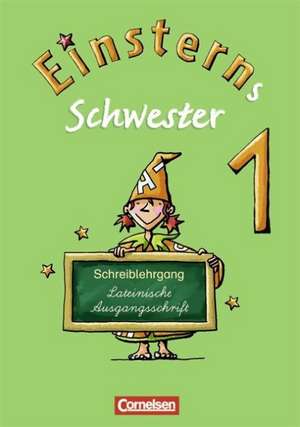 Einsterns Schwester - Erstlesen 1. Schuljahr. Schreiblehrgang Lateinische Ausgangsschrift de Heidemarie Löbler