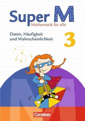 Super M 3. Schuljahr. Themenheft Daten, Häufigkeit und Wahrscheinlichkeit. Arbeitsheft de Vanessa Klein