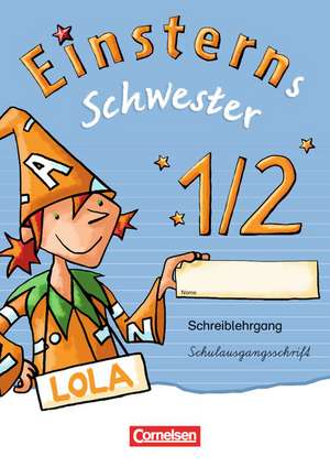 Einsterns Schwester - Erstlesen 1. Schuljahr. Schreiblehrgang Schulausgangsschrift de Heidemarie Löbler