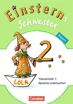 Einsterns Schwester - Sprache und Lesen 2. Jahrgangsstufe. Themenheft 1 Leihmaterial Bayern de Roland Bauer