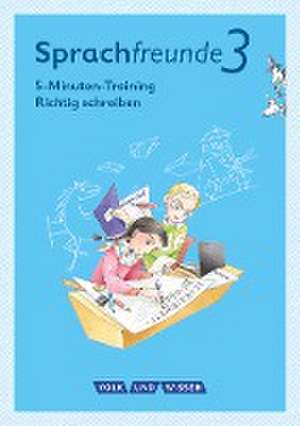 Sprachfreunde - Ausgabe Nord/Süd 3. Schuljahr - 5-Minuten-Training "Richtig schreiben" de Katrin Junghänel