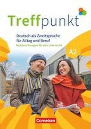 Treffpunkt. Deutsch als Zweitsprache in Alltag & Beruf A2. Gesamtband - Handreichungen für den Unterricht de Claudia Lühmann