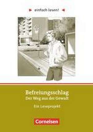 Befreiungsschlag. Der Weg aus der Gewalt de Cornelia Witzmann