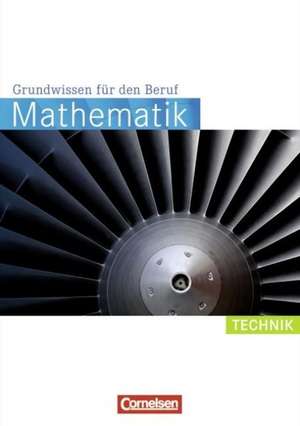 Mathematik Grundwissen für den Beruf. Arbeitsbuch Technik de Wolfgang Hecht