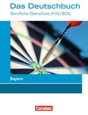 Das Deutschbuch. Schülerbuch. Berufliche Oberschule (FOS/BOS) Bayern de Margarete Brand