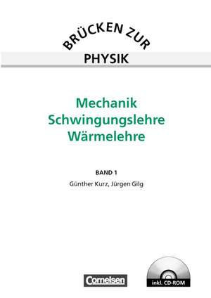 Brücken zur Physik 01. Mechanik, Schwingungslehre, Wärmelehre. Schülerbuch mit CD-ROM de Günther Kurz