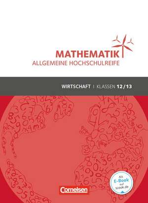 Mathematik Klasse 12/13. Schülerbuch Allgemeine Hochschulreife - Wirtschaft de Michael Funcke