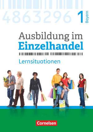 Ausbildung im Einzelhandel 1. Ausbildungsjahr - Bayern - Arbeitsbuch mit Lernsituationen de Christian Fritz