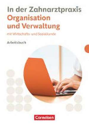 Zahnmedizinische Fachangestellte. Organisation & Verwaltung - Arbeitsbuch mit Lösungen de Susanne Weiß