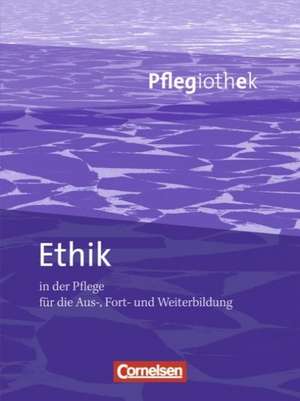 Pflegiothek: Ethik in der Pflege de Timo Sauer