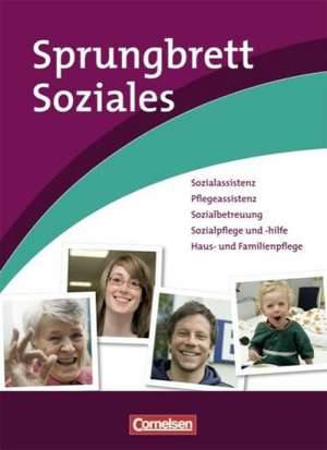 Sprungbrett Soziales: Ausbildung in sozialpflegerischen und sozialpädagogischen Berufen de Gregor Schöffel