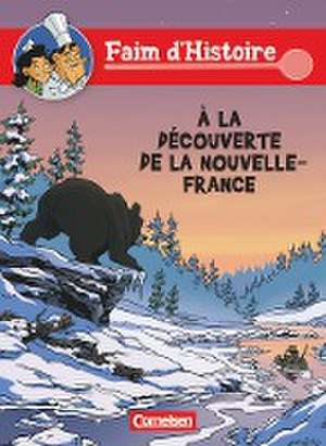 Faim d'Histoire: À la découverte de la Nouvelle - France de Reinhold Zellner