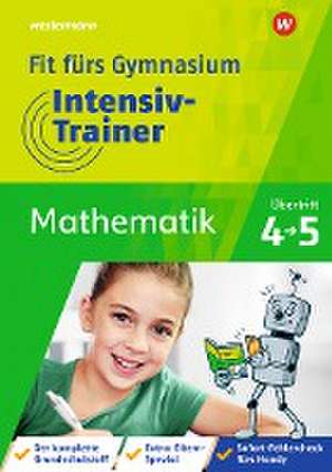 Fit fürs Gymnasium - Intensiv-Trainer. Übertritt 4 / 5 Mathematik de Rainer Hild