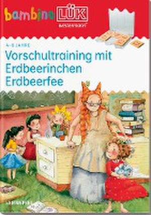 bambinoLÜK. Vorschultraining mit Erdbeerinchen Erdbeerfee. 4/5/6 Jahre de Wibke Bierwald