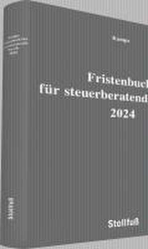 Fristenbuch für steuerberatende Berufe 2024 de Heinz-Willi Kamps